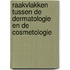 Raakvlakken tussen de dermatologie en de cosmetologie