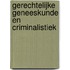 Gerechtelijke geneeskunde en criminalistiek