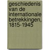 Geschiedenis van de Internationale Betrekkingen, 1815-1945 door B. Kerremans