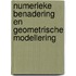 Numerieke benadering en geometrische modellering