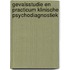 Gevalsstudie en practicum klinische psychodiagnostiek