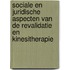 Sociale en juridische aspecten van de revalidatie en kinesitherapie