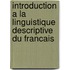 Introduction a la linguistique descriptive du francais