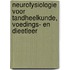 Neurofysiologie voor tandheelkunde, voedings- en dieetleer