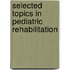 Selected topics in pediatric rehabilitation