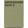 Administratief recht 2 by Unknown