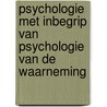 Psychologie met inbegrip van psychologie van de waarneming by J. Wagemans