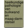 Heelkundige pathologie van buikwand en maag-darm stelsel door F. Penninckx