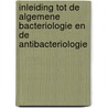 Inleiding tot de algemene bacteriologie en de antibacteriologie by E. De Clercq