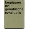 Begrippen over geriatrische revalidatie door T. Reybrouck