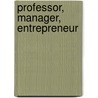 Professor, manager, entrepreneur by Unknown