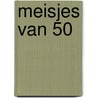 Meisjes van 50 door Onbekend