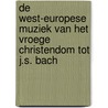 De West-Europese muziek van het vroege christendom tot J.S. Bach door I. Bossuyt