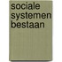 Sociale systemen bestaan