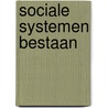 Sociale systemen bestaan door Onbekend