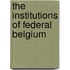 The institutions of federal Belgium