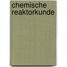 Chemische reaktorkunde by J. Degreve