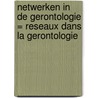 Netwerken in de gerontologie = Reseaux dans la gerontologie by Unknown