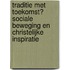 Traditie met toekomst? Sociale beweging en christelijke inspiratie