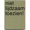 Niet lijdzaam toezien! door Onbekend