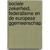 Sociale zekerheid, federalisme en de Europese Ggemeenschap door S.M.E. Vansteenkiste