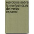 Ejercicios sobre la morfosintaxis del verbo espanol