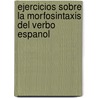 Ejercicios sobre la morfosintaxis del verbo espanol door M. Delbarge