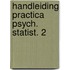 Handleiding practica psych. statist. 2