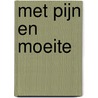 Met pijn en moeite door Arina Donk