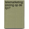 Telemarketing: storing op de lijn? by M. Walrave