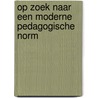 Op zoek naar een moderne pedagogische norm door Onbekend