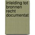 Inleiding tot bronnen recht documentat