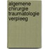 Algemene chirurgie traumatologie verpleeg