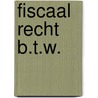 Fiscaal recht b.t.w. door Judith Vanistendael