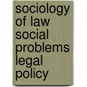 Sociology of law social problems legal policy door Onbekend