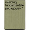 Inleiding fundamentele pedagogiek 1 door Hellemans
