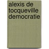 Alexis de tocqueville democratie door Toqueville