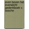 Even boven het evenwicht gedenkboek v. assche door Gorp