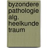 Byzondere pathologie alg. heelkunde traum door Broos