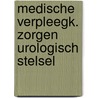 Medische verpleegk. zorgen urologisch stelsel by Unknown