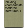 Inleiding voornaamste moderne literaturen 1 door Onbekend