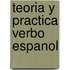 Teoria y practica verbo espanol