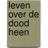 Leven over de dood heen door Onbekend