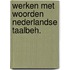 Werken met woorden nederlandse taalbeh.