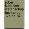 Robert k.merton wetenschap technolog. 17e eeuw door Onbekend