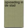 Opvoeding in de stad door Onbekend