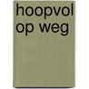 Hoopvol op weg door Mertens