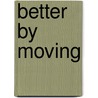 Better by moving door Onbekend