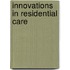 Innovations in residential care