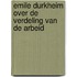 Emile durkheim over de verdeling van de arbeid